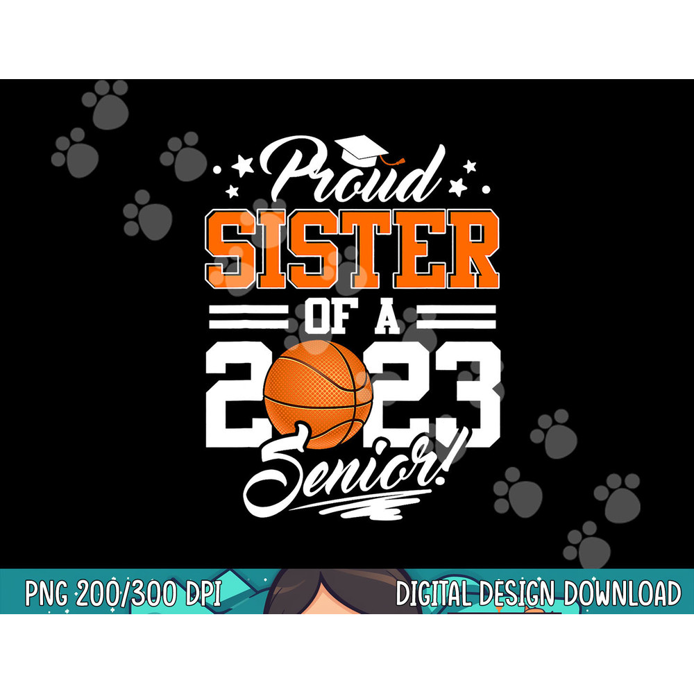 Proud Sister Of A 2023 Senior Graduate Basketball png, sublimation copy.jpg