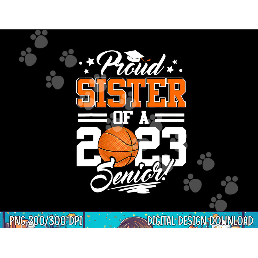 Proud Sister Of A 2023 Senior Graduate Basketball png, sublimation copy.jpg