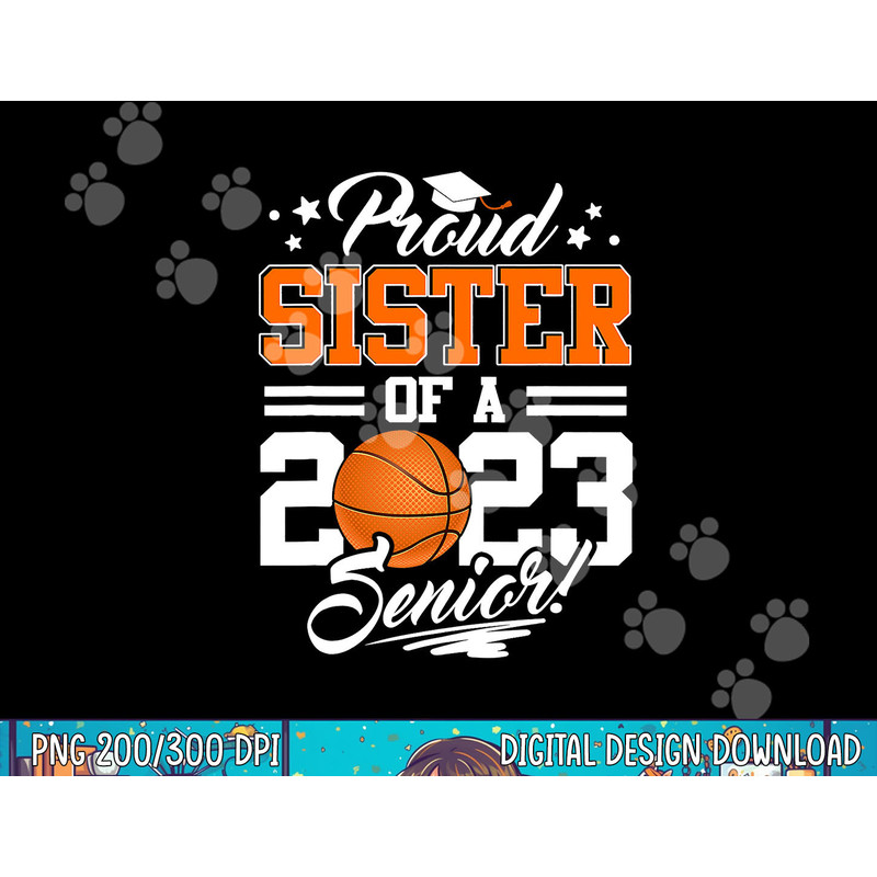 Proud Sister Of A 2023 Senior Graduate Basketball png, sublimation copy.jpg
