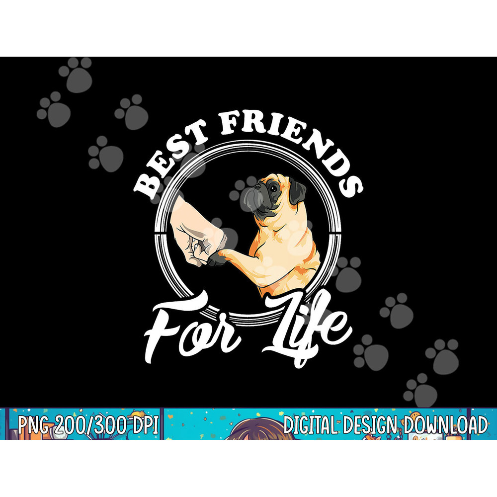 Pug Dog Lover Design Best Friends For Life Funny Pug png, sublimation copy.jpg