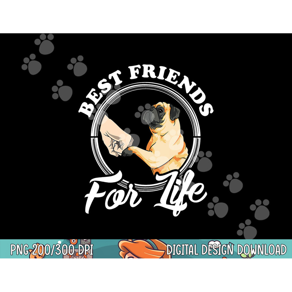 Pug Dog Lover Design Best Friends For Life Funny Pug png, sublimation copy.jpg