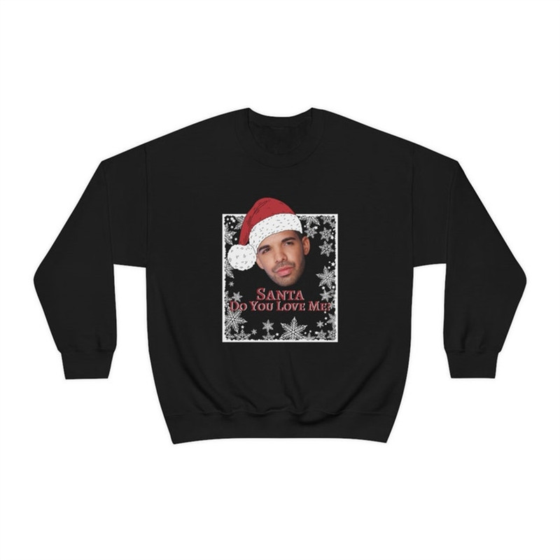 MR-382023124045-santa-do-you-love-me-drake-christmas-sweatshirt-funny-xmas-image-1.jpg