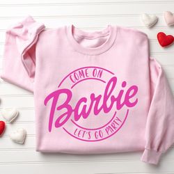 come on let's go party sweatshirt, birthday party shirt, party girls shirt, doll baby girl, birthday crew shirt, girls s