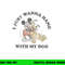 Disney Mickey And Friends I Just Want To Hang With My Dog png, sublimation copy.jpg