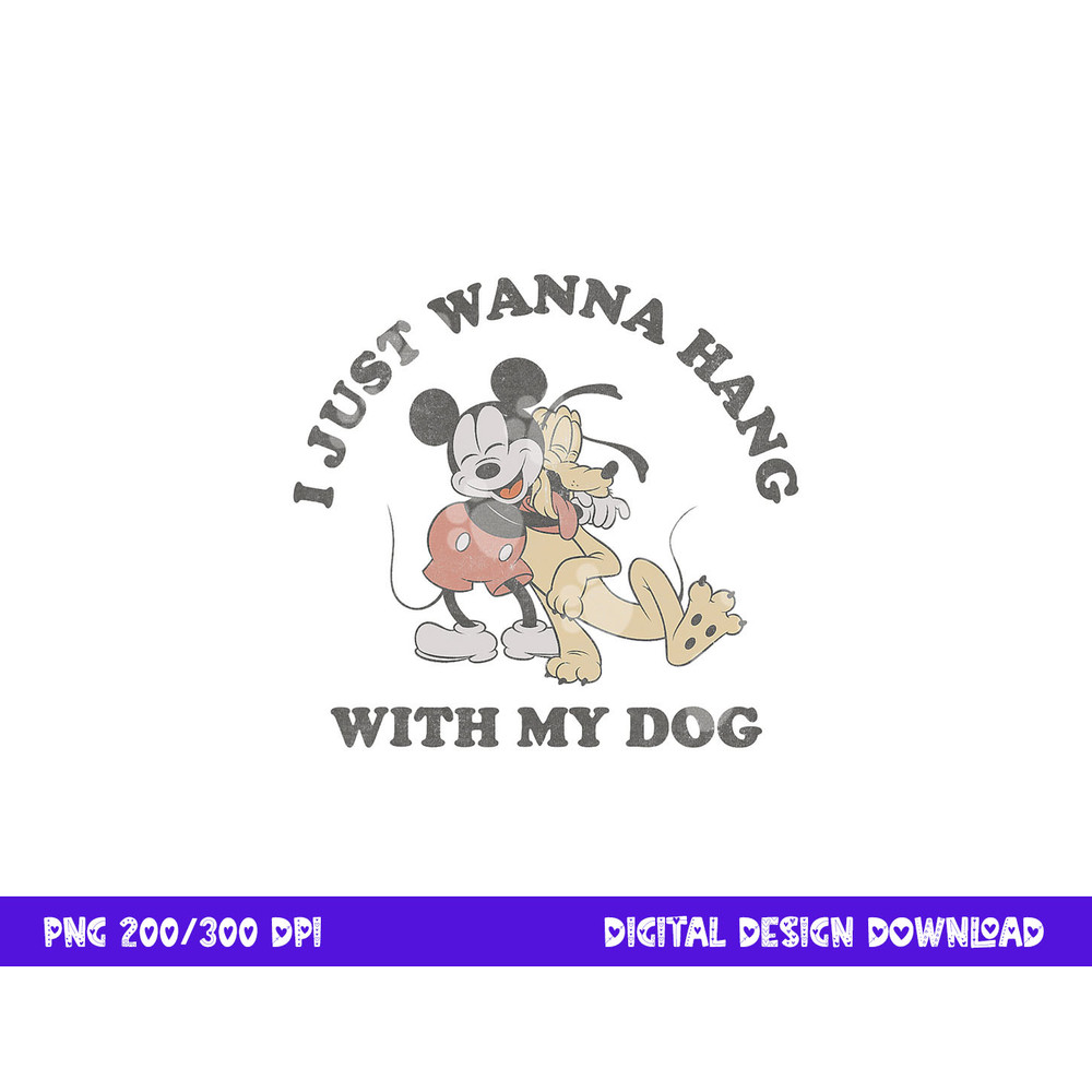 Disney Mickey And Friends I Just Want To Hang With My Dog png, sublimation copy.jpg