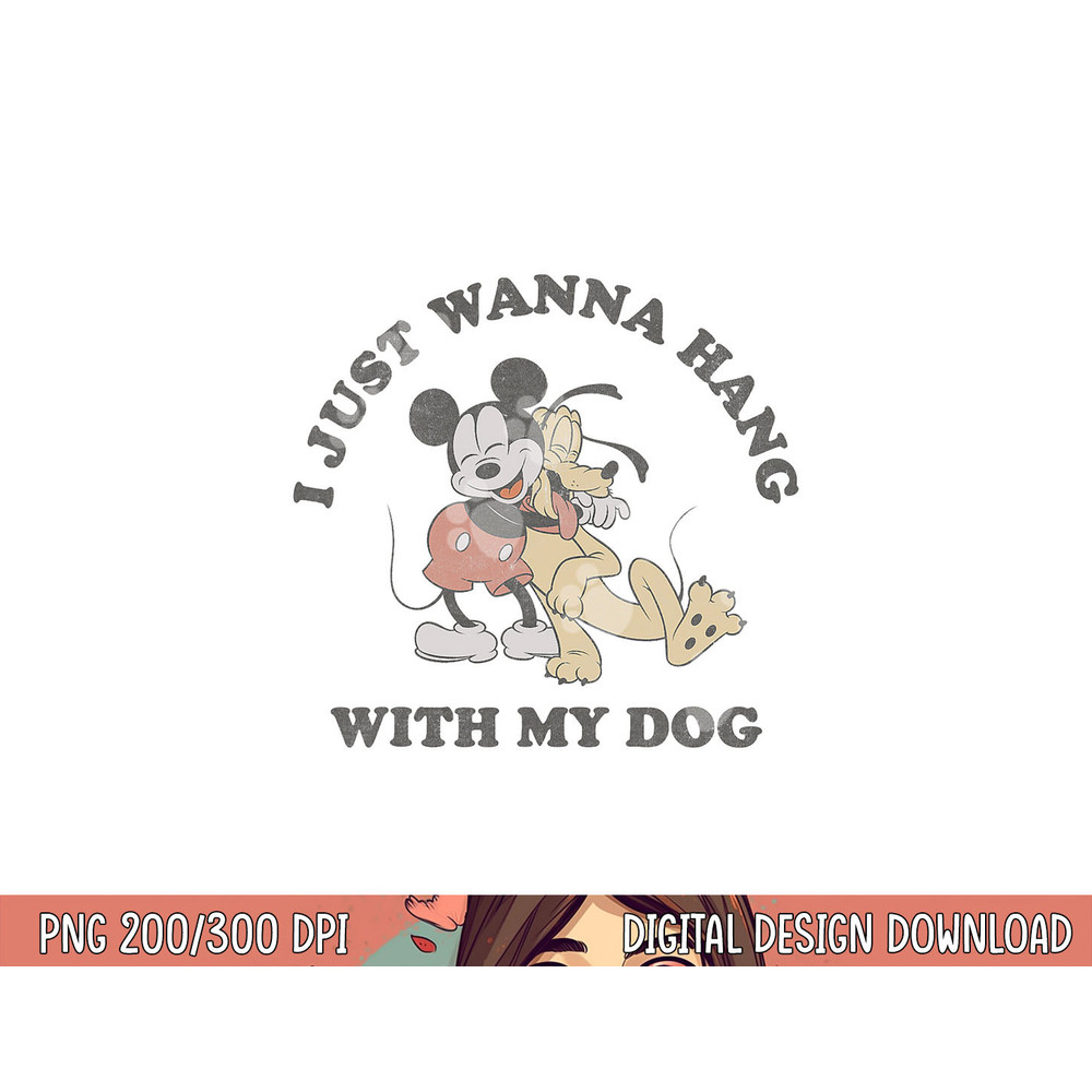 Disney Mickey And Friends I Just Want To Hang With My Dog png, sublimation copy.jpg