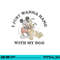 Disney Mickey And Friends I Just Want To Hang With My Dog png, sublimation copy.jpg