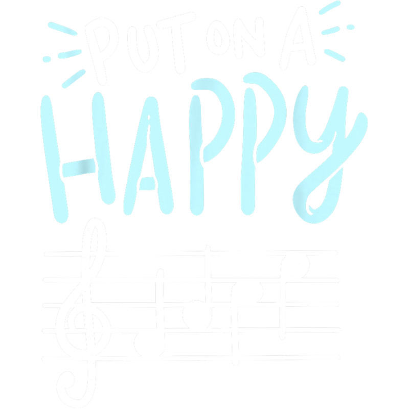 Put On A Happy Face Music - Funny Music Teacher png, sublimation.png
