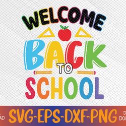 welcome back to school first day of school svg, eps, png, dxf, digital download