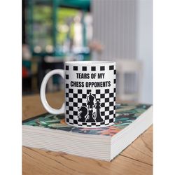 tears of my chess opponents, chess gift, chess coffee mug, gift for chess player
