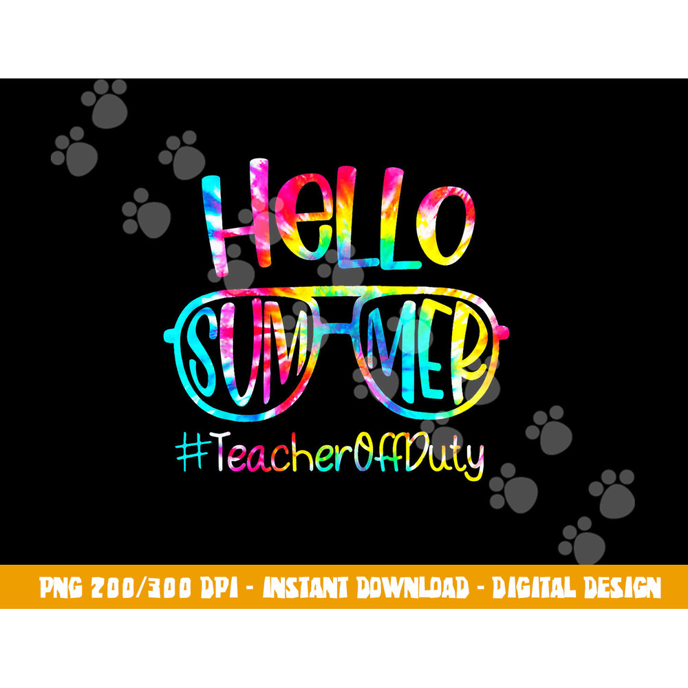 Hello Summer Teacher Off Duty Last Day Of School Tie Dye png, sublimation copy.jpg