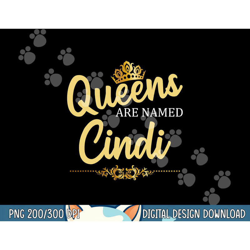 Queens Are Named CINDI Personalized Funny Birthday Gift png, sublimation copy.jpg