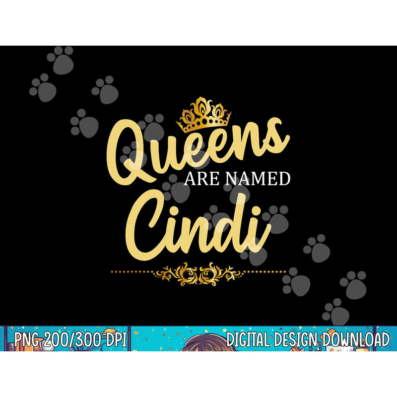 Queens Are Named CINDI Personalized Funny Birthday Gift png, sublimation copy.jpg