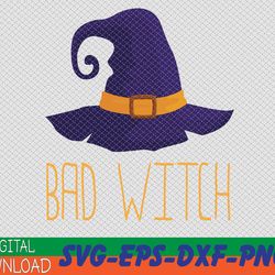 BAD WITCH - Funny Halloween Witches Costume Hat Gift For Mom SVG, png, epf, dxf, Digital, Dowload File, Cutfile
