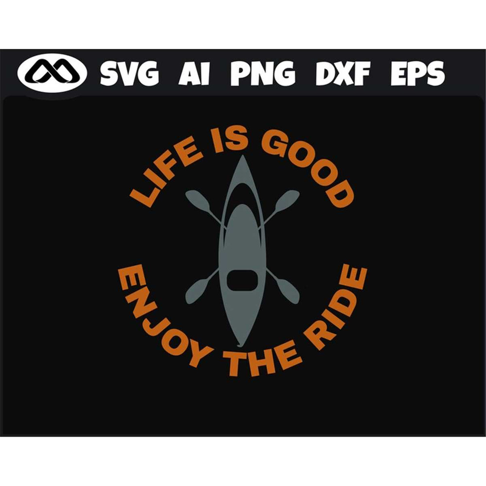 MR-382023143114-kayak-svg-life-is-good-enjoy-the-ride-kayak-svg-kayaking-image-1.jpg