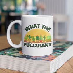 what the fucculent mug for plant lovers succulent plant funny cactus large tea mug gardening gift what the succulent fun