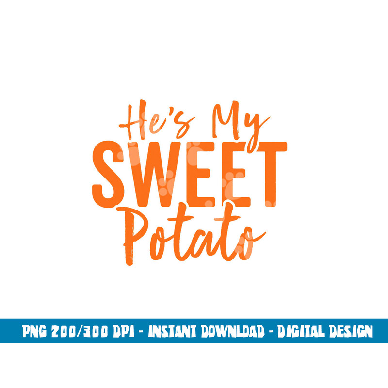 Hes My Sweet Potato Shirt I Yam Set Thanksgiving Matching png, sublimation copy.jpg