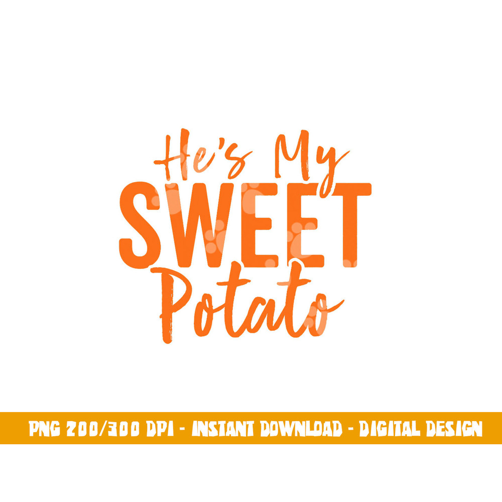 Hes My Sweet Potato Shirt I Yam Set Thanksgiving Matching png, sublimation copy.jpg