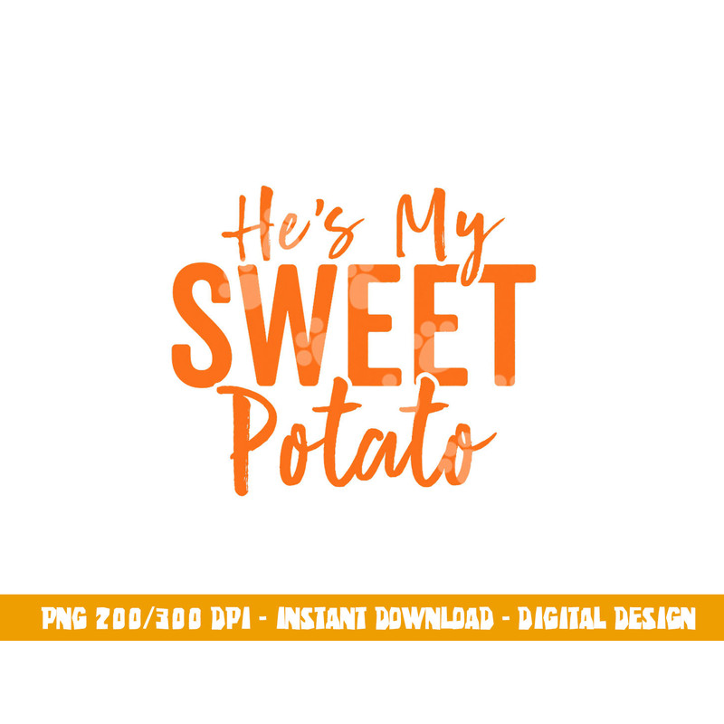 Hes My Sweet Potato Shirt I Yam Set Thanksgiving Matching png, sublimation copy.jpg