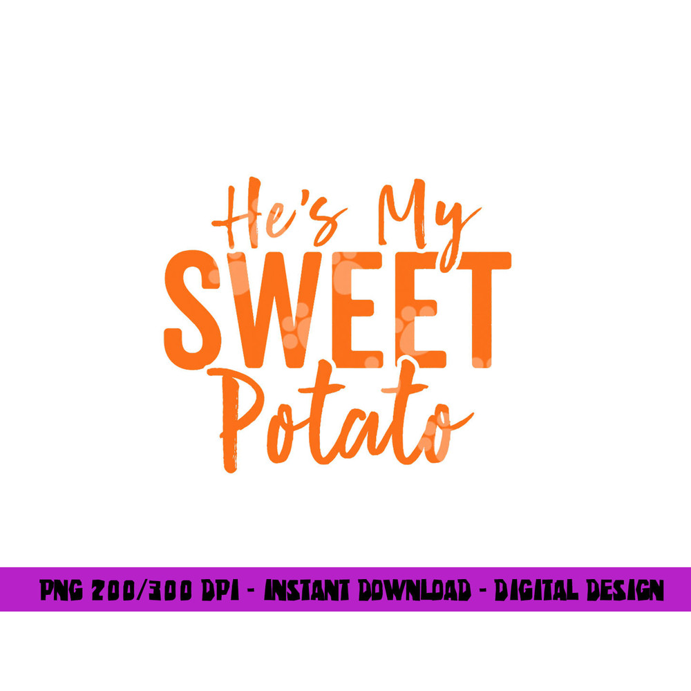 Hes My Sweet Potato Shirt I Yam Set Thanksgiving Matching png, sublimation copy.jpg