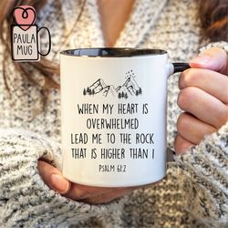 when my heart is overwhelmed lead me mug, christian mug, psalm 61:2 mug, bible verse mug, church friend gift, religious