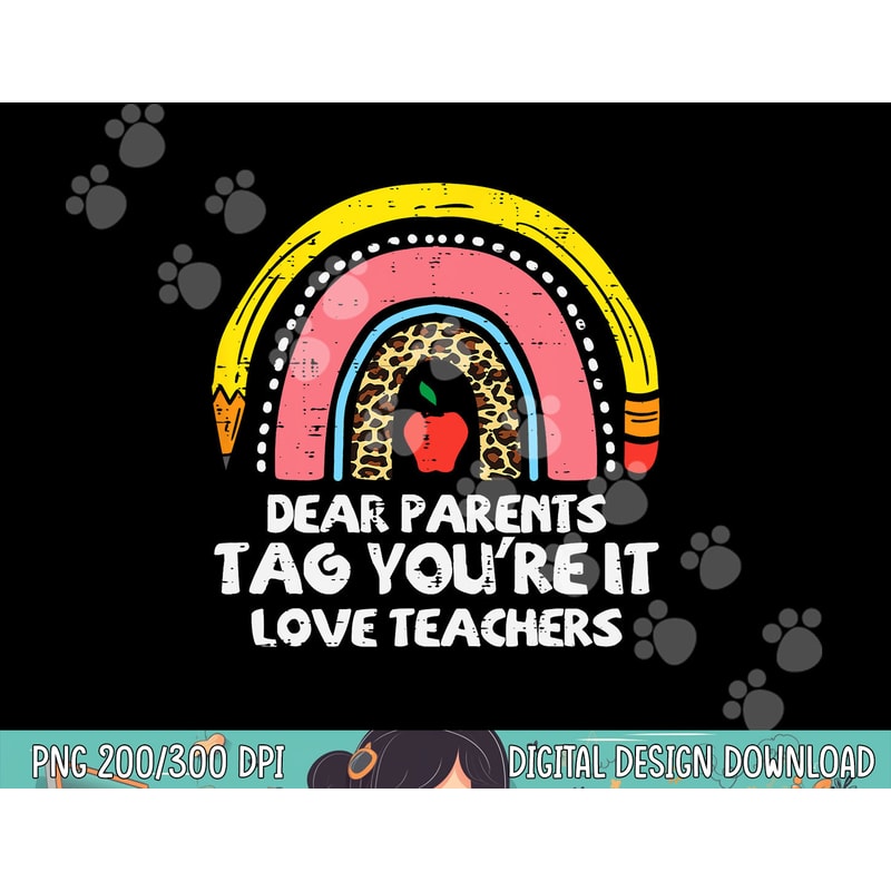 Rainbow Dear Parents Tag Youre It Last Day School Teacher png, sublimation copy.jpg
