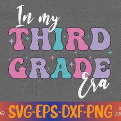 In My Third 3rd Grade Era Groovy Back To School Svg, Eps, Png, Dxf, Digital Download
