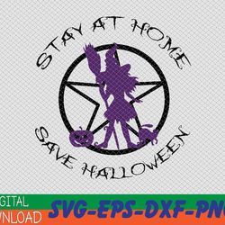 Stay At Home Save Halloween SVG, Happy Halloween SVG, Witches 2020 SVG digital download