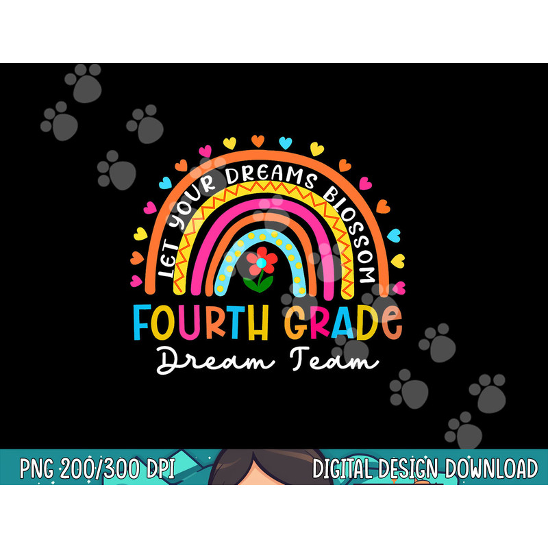 Rainbow Fourth Grade Dream Team Teacher First Day Of School png, sublimation copy.jpg