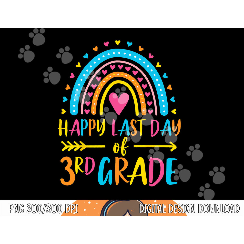 Rainbow Happy Last Day of 3rd Grade School Teacher Girl Boy png, sublimation copy.jpg