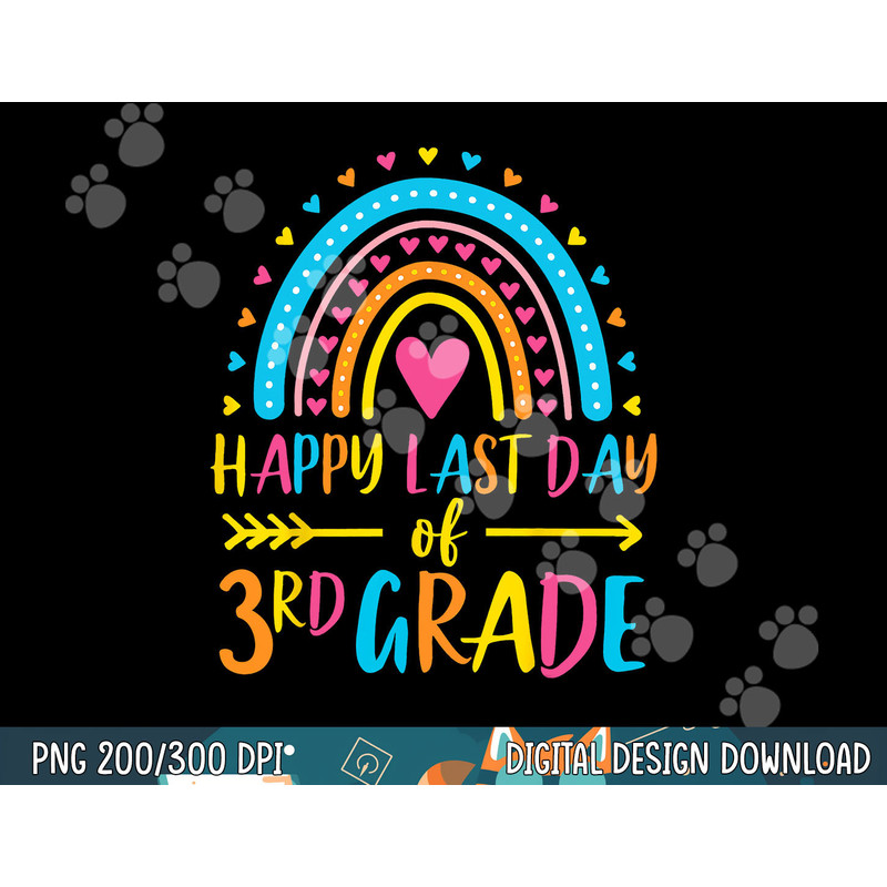 Rainbow Happy Last Day of 3rd Grade School Teacher Girl Boy png, sublimation copy.jpg