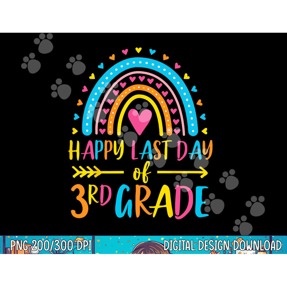 Rainbow Happy Last Day of 3rd Grade School Teacher Girl Boy png, sublimation copy.jpg