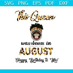 this queen was born in august svg, birthday svg, happy birthday svg, birthday gift svg, birthday queen svg, queen gift s