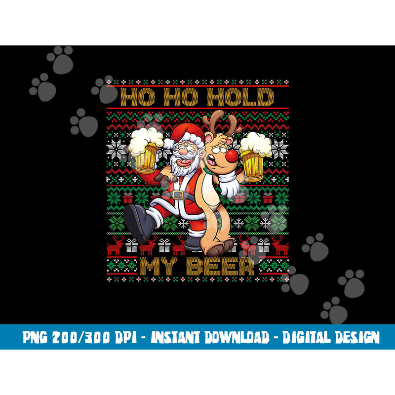 Ho Ho Hold My Beer - Ugly Christmas Santa Reindeer Adult png, sublimation copy.jpg