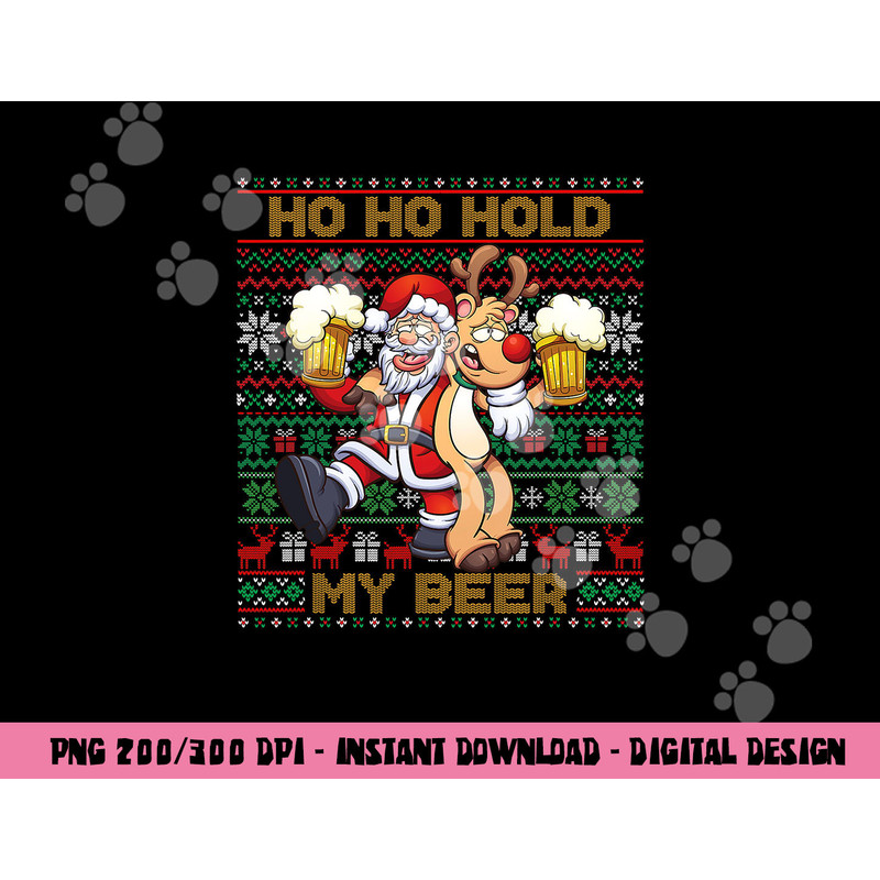Ho Ho Hold My Beer - Ugly Christmas Santa Reindeer Adult png, sublimation copy.jpg