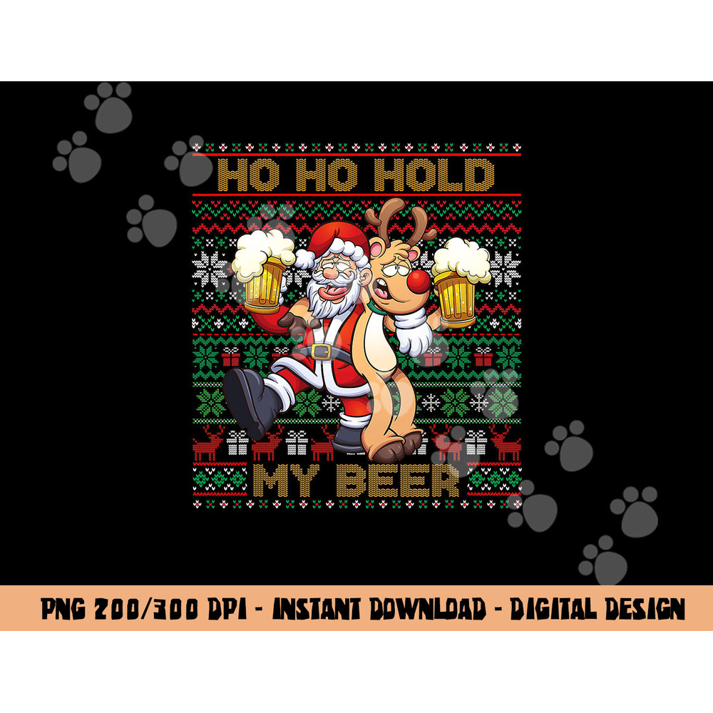 Ho Ho Hold My Beer - Ugly Christmas Santa Reindeer Adult png, sublimation copy.jpg