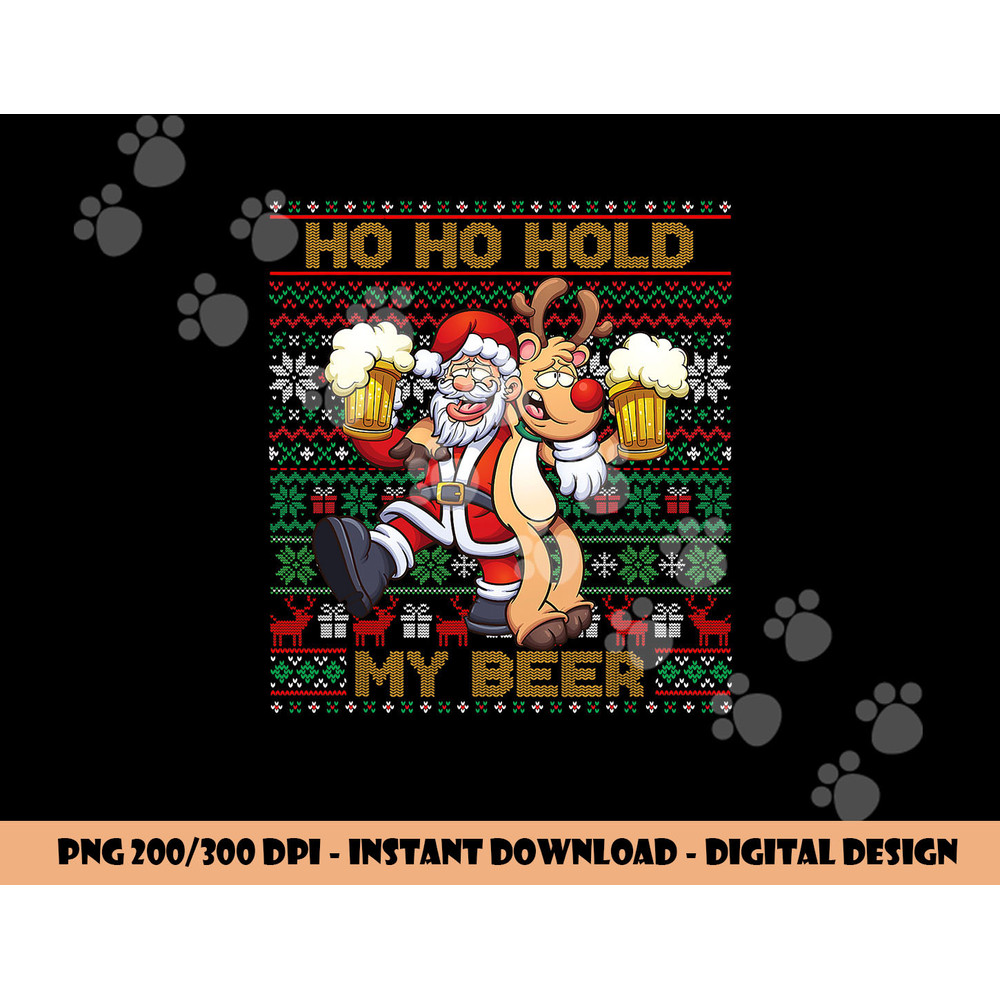 Ho Ho Hold My Beer - Ugly Christmas Santa Reindeer Adult png, sublimation copy.jpg