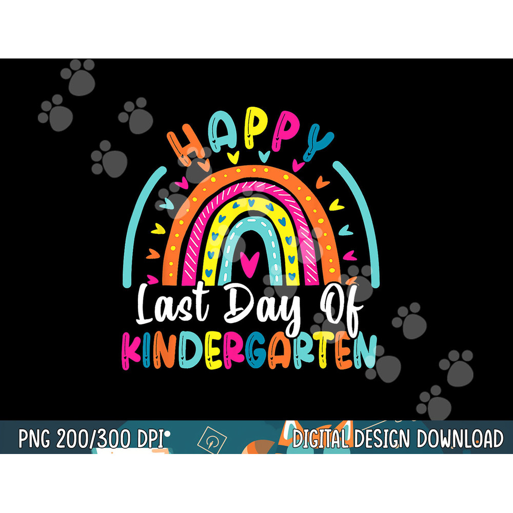 Rainbow Happy Last Day Of Kindergarten Graduation Teacher png, sublimation copy.jpg