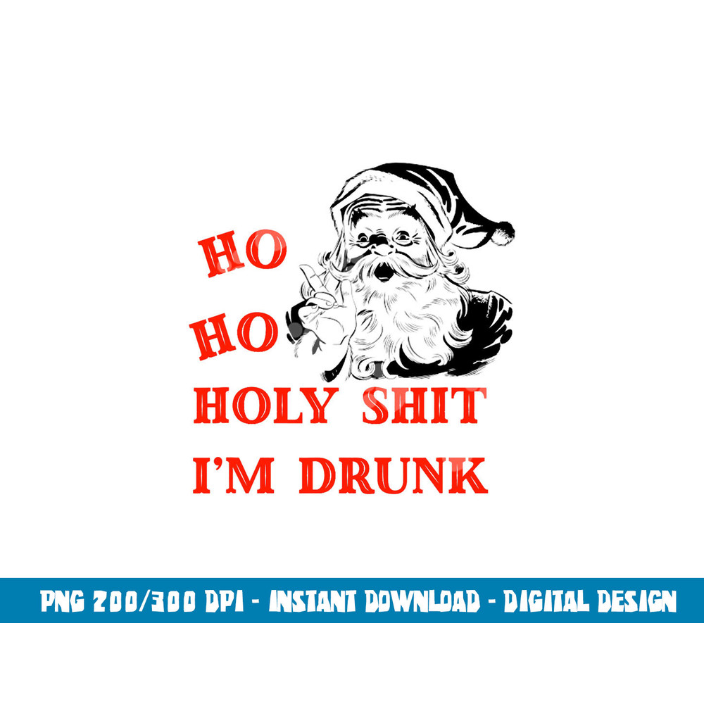 Ho ho holy shit im drunk adult funny christmas t shirt copy.jpg