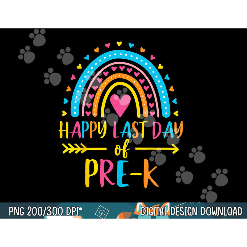 Rainbow Happy Last Day of Pre-K School Teacher Girl Boy png, sublimation copy.jpg