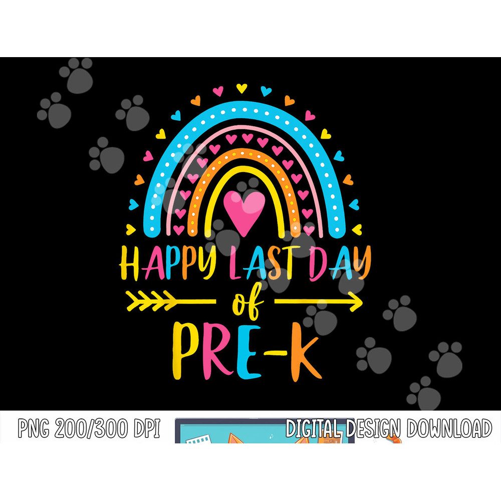Rainbow Happy Last Day of Pre-K School Teacher Girl Boy png, sublimation copy.jpg
