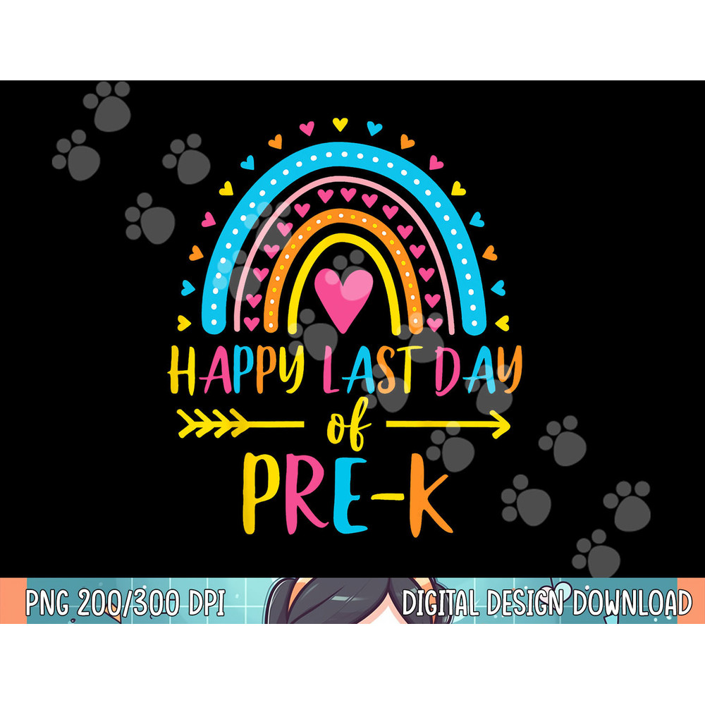 Rainbow Happy Last Day of Pre-K School Teacher Girl Boy png, sublimation.jpg