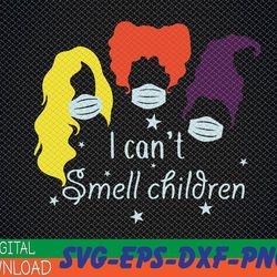 i can't smell children svg / hocus pocus svg /hocus pocus i can't smell children svg / the sanderson sisters svg