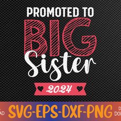 promoted to big sister 2024 announcement svg, eps, png, dxf, digital download