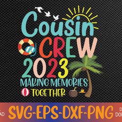cousin crew 2023 summer vacation beach family trip matching svg, eps, png, dxf, digital download