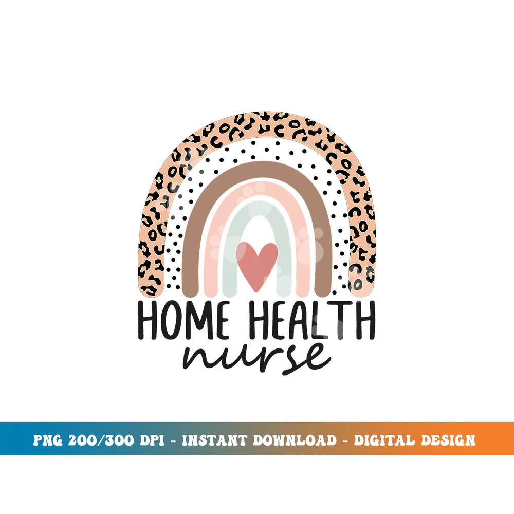 Home Health Nurse Home Care Nursing leopard rainbow png, sublimation copy.jpg