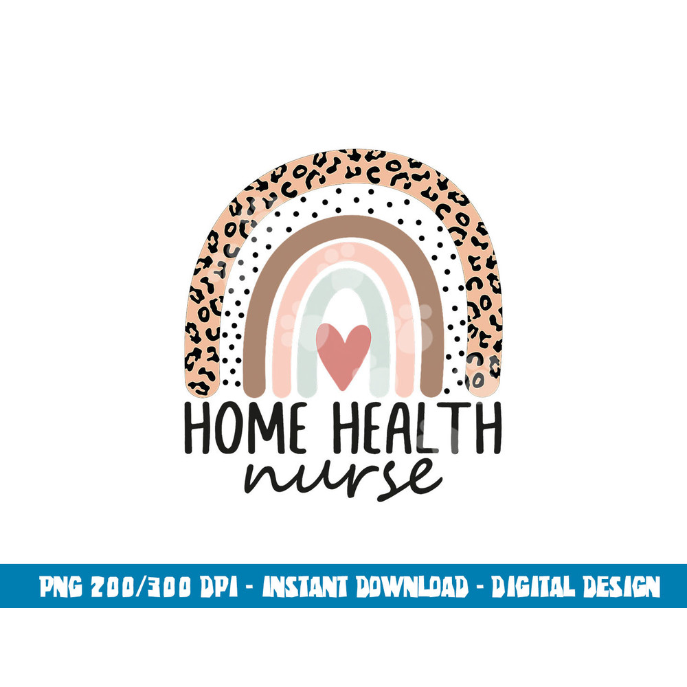 Home Health Nurse Home Care Nursing leopard rainbow  png, sublimation copy.jpg