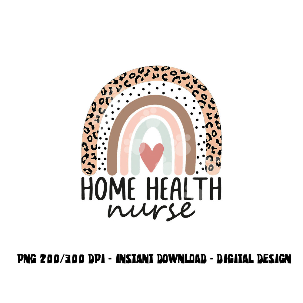 Home Health Nurse Home Care Nursing leopard rainbow png, sublimation copy.jpg