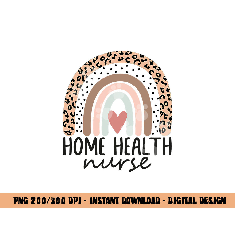 Home Health Nurse Home Care Nursing leopard rainbow  png, sublimation copy.jpg