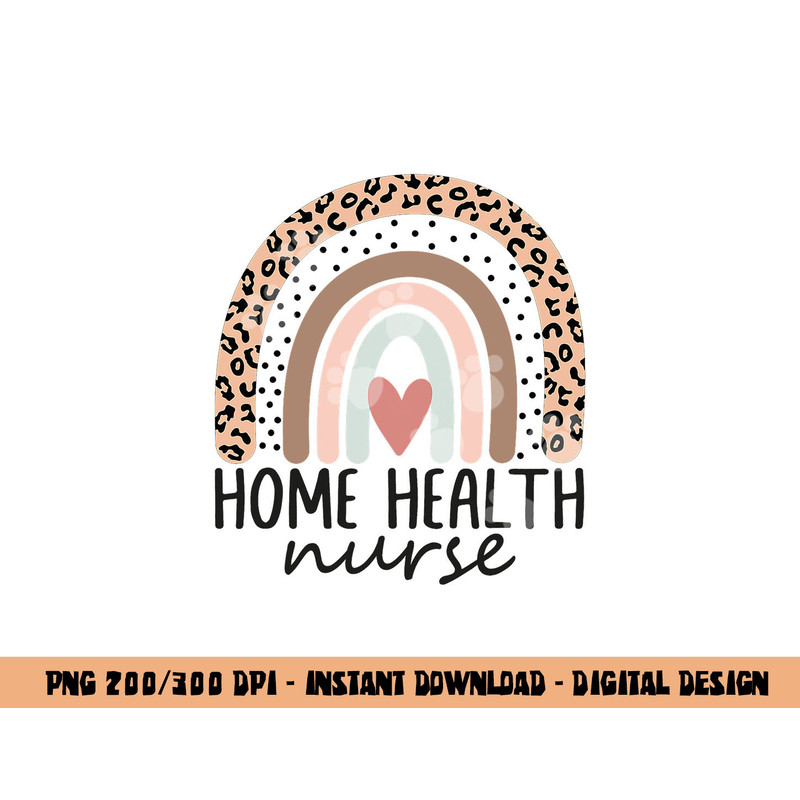 Home Health Nurse Home Care Nursing leopard rainbow  png, sublimation copy.jpg